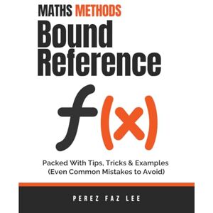 Lee Maths Methods Bound Reference: Packed With Tips, Tricks & Examples (Even Common Mistakes To Avoid) Lee Maths Methods Bound Reference: Packed With Tips, Tricks & Examples (Even Common Mistakes To Avoid)