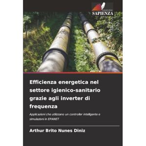 Brito Nunes Diniz, Arthur Efficienza energetica nel settore igienico-sanitario grazie agli inverter di frequenza: Applicazioni che utilizzano un controller intelligente e simulazioni in EPANET Brito Nunes Diniz, Arthur Efficienza energetica nel settore igienico-sanitario grazie agli inverter di frequenza: Applicazioni che utilizzano un controller intelligente e simulazioni in EPANET