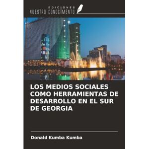 Kumba Kumba, Donald LOS MEDIOS SOCIALES COMO HERRAMIENTAS DE DESARROLLO EN EL SUR DE GEORGIA Kumba Kumba, Donald LOS MEDIOS SOCIALES COMO HERRAMIENTAS DE DESARROLLO EN EL SUR DE GEORGIA
