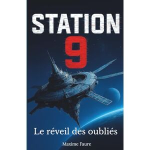 Faure, Maxime Station 9: Le Réveil des Oubliés Jeunesse & Science-fiction Aventure, mystère et survie Thriller SF adolescent Roman de science-fiction 12 16 ans Faure, Maxime Station 9: Le Réveil des Oubliés Jeunesse & Science-fiction Aventure, mystère et survie Thriller SF adolescent Roman de science-fiction 12 16 ans