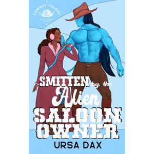 Dax, Ursa Smitten by the Alien Saloon Owner (Cowboy Colony Mail-Order Brides) Dax, Ursa Smitten by the Alien Saloon Owner (Cowboy Colony Mail-Order Brides)