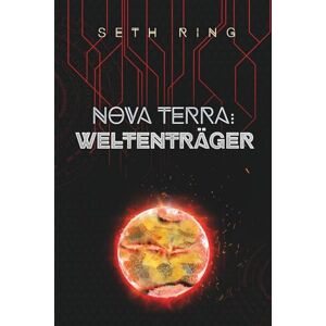 Ring, Seth Nova Terra: Weltenträger: Ein LitRPG/GameLit-Abenteuer (Titan) Ring, Seth Nova Terra: Weltenträger: Ein LitRPG/GameLit-Abenteuer (Titan)