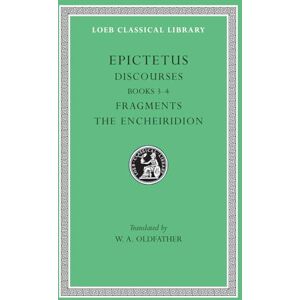 Epictetus, Epictetus Discourses, Books 3-4. Fragments. The Encheiridion (Loeb Classical Library 218) Epictetus, Epictetus Discourses, Books 3-4. Fragments. The Encheiridion (Loeb Classical Library 218)