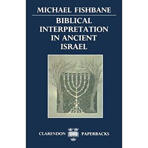 Fishbane, Michael Biblical Interpretation In Ancient Israel (Clarendon Paperbacks) Fishbane, Michael Biblical Interpretation In Ancient Israel (Clarendon Paperbacks)