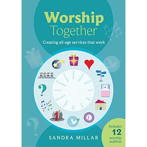 Millar, Dr. Sandra Worship Together: Creating All-age Services that Work Millar, Dr. Sandra Worship Together: Creating All-age Services that Work