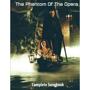 Ezelle, Tammy The Phantom Of The Opera: Complete Songbook Ezelle, Tammy The Phantom Of The Opera: Complete Songbook