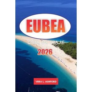 ASHFORD, VERA L. Eubea Guía de viaje 2026: Descubra las gemas ocultas de Grecia, los sitios históricos, las mejores playas, las tradiciones locales, los lugares para ... al aire libre con consejos prácticos ASHFORD, VERA L. Eubea Guía de viaje 2026: Descubra las gemas ocultas de Grecia, los sitios históricos, las mejores playas, las tradiciones locales, los lugares para ... al aire libre con consejos prácticos