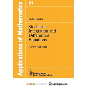 Protter, Philip Stochastic Integration and Differential Equations: A New Approach Protter, Philip Stochastic Integration and Differential Equations: A New Approach