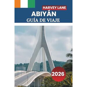 LANE, HARVEY ABIYÁN GUÍA DE VIAJE 2026: Explora la vibrante vida urbana de Costa de Marfil, su oferta gastronómica, sus mercados locales y consejos prácticos para tus aventuras. LANE, HARVEY ABIYÁN GUÍA DE VIAJE 2026: Explora la vibrante vida urbana de Costa de Marfil, su oferta gastronómica, sus mercados locales y consejos prácticos para tus aventuras.
