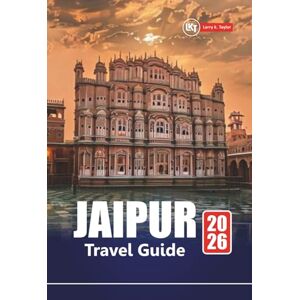 Taylor JAIPUR TRAVEL GUIDE 2026: Explore Rajasthan’s Pink City with Top Attractions, Local Food, Cultural Experiences, and Practical Tips Taylor JAIPUR TRAVEL GUIDE 2026: Explore Rajasthan’s Pink City with Top Attractions, Local Food, Cultural Experiences, and Practical Tips