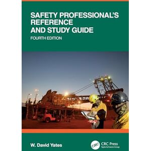 Yates, W. David Safety Professional's Reference and Study Guide, Fourth Edition Yates, W. David Safety Professional's Reference and Study Guide, Fourth Edition