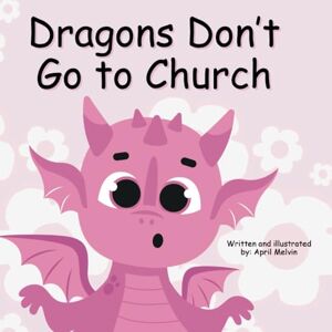 Melvin, April Dragons Don't Go to Church Melvin, April Dragons Don't Go to Church