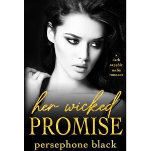 Black, Persephone Her Wicked Promise: a Dark Sapphic Mafia Romance (The Devil's Plaything) Black, Persephone Her Wicked Promise: a Dark Sapphic Mafia Romance (The Devil's Plaything)