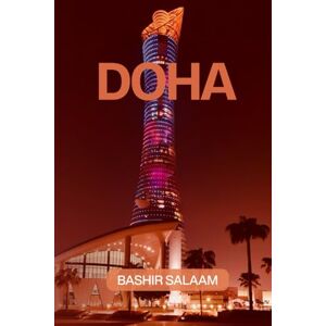 Salaam, Bashir DOHA: Una guía de viaje completa para la vibrante capital de Catar Salaam, Bashir DOHA: Una guía de viaje completa para la vibrante capital de Catar