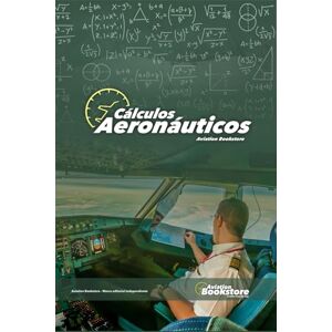 Conforti, Capt Facundo Cálculos Aeronáuticos: Guía de estudio para pilotos Conforti, Capt Facundo Cálculos Aeronáuticos: Guía de estudio para pilotos