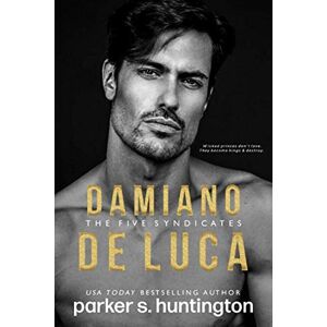 Huntington, Parker S. Damiano De Luca: A Second Chance Mafia Romance (The Five Syndicates) Huntington, Parker S. Damiano De Luca: A Second Chance Mafia Romance (The Five Syndicates)