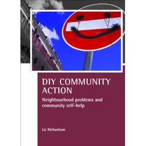 Richardson, Liz DIY Community Action: Neighbourhood problems and community self-help (CASE Studies on Poverty, Place and Policy) Richardson, Liz DIY Community Action: Neighbourhood problems and community self-help (CASE Studies on Poverty, Place and Policy)