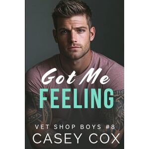 Cox, Casey Got Me Feeling: 8 (Vet Shop Boys) Cox, Casey Got Me Feeling: 8 (Vet Shop Boys)