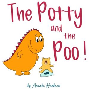 Hembrow, Amanda The Potty and The Poo!: 3 (Toddler educational books) Hembrow, Amanda The Potty and The Poo!: 3 (Toddler educational books)