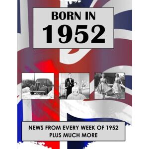Absalom, Elizabeth Born in 1952: News from every week of 1952. How times have changed from 1952 to the 21st century. Absalom, Elizabeth Born in 1952: News from every week of 1952. How times have changed from 1952 to the 21st century.