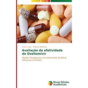 Lenzi, Luana Avaliação da efetividade do Oseltamivir: Opção Terapêutica no tratamento da Nova Influenza A (H1N1) Lenzi, Luana Avaliação da efetividade do Oseltamivir: Opção Terapêutica no tratamento da Nova Influenza A (H1N1)