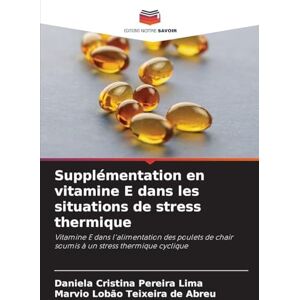 Pereira Lima, Daniela Cristina Supplémentation en vitamine E dans les situations de stress thermique: Vitamine E dans l'alimentation des poulets de chair soumis à un stress thermique cyclique Pereira Lima, Daniela Cristina Supplémentation en vitamine E dans les situations de stress thermique: Vitamine E dans l'alimentation des poulets de chair soumis à un stress thermique cyclique