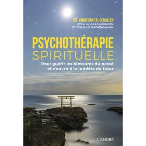 Razanamahay-Schaller, Johanne Psychothérapie spirituelle Pour guérir les blessures du passé et s'ouvrir à la lumière du futur Razanamahay-Schaller, Johanne Psychothérapie spirituelle Pour guérir les blessures du passé et s'ouvrir à la lumière du futur