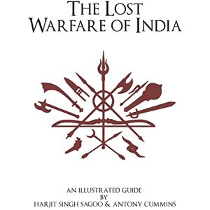 Cummins, Antony The Lost Warfare of India: An Illustrated Guide Cummins, Antony The Lost Warfare of India: An Illustrated Guide