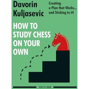 Davorin Kuljasevic How to Study Chess on Your Own: Creating a Plan That Works... and Sticking to It! Davorin Kuljasevic How to Study Chess on Your Own: Creating a Plan That Works... and Sticking to It!