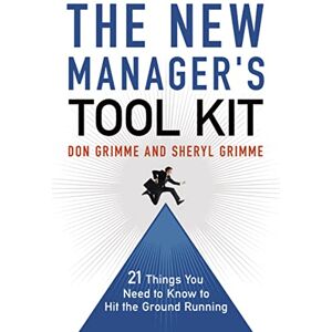 Grimme, Don New Manager's Tool Kit: 21 Things You Need to Know to Hit the Ground Running Grimme, Don New Manager's Tool Kit: 21 Things You Need to Know to Hit the Ground Running