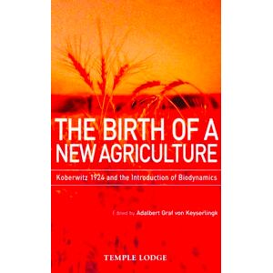 Graf The Birth of a New Agriculture: Koberwitz 1924 and the Introduction of Biodynamics Graf The Birth of a New Agriculture: Koberwitz 1924 and the Introduction of Biodynamics