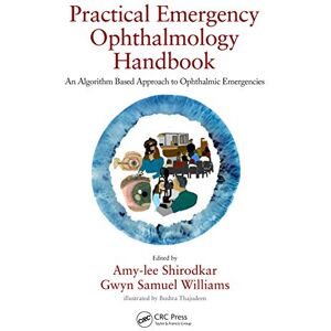 Allied Practical Emergency Ophthalmology Handbook: An Algorithm Based Approach to Ophthalmic Emergencies Allied Practical Emergency Ophthalmology Handbook: An Algorithm Based Approach to Ophthalmic Emergencies