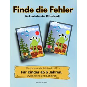 Karamanis, Christina Melanie Finde die Fehler Ein kunterbunter Rätselspaß: 20 spannende Bilderrätsel für Kinder ab 5 Jahren, Erwachsene und Senioren Karamanis, Christina Melanie Finde die Fehler Ein kunterbunter Rätselspaß: 20 spannende Bilderrätsel für Kinder ab 5 Jahren, Erwachsene und Senioren
