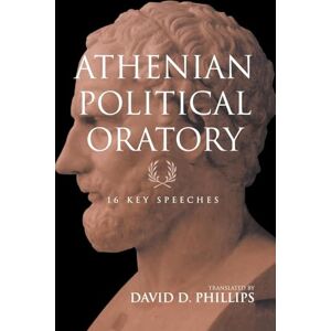 Philips Athenian Political Oratory: Sixteen Key Speeches (Routledge Sourcebooks for the Ancient World) Philips Athenian Political Oratory: Sixteen Key Speeches (Routledge Sourcebooks for the Ancient World)