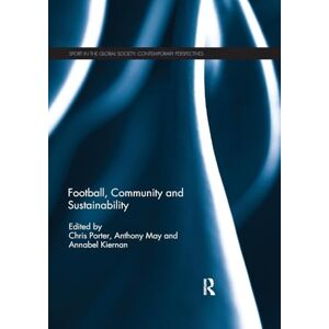 Antique Football, Community and Sustainability (Sport in the Global Society – Contemporary Perspectives) Antique Football, Community and Sustainability (Sport in the Global Society – Contemporary Perspectives)