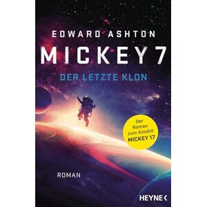 Ashton Mickey 7 – Der letzte Klon: Verfilmt als MICKEY 17 von Oscar-Preisträger Bong Joon-ho Roman Ashton Mickey 7 – Der letzte Klon: Verfilmt als MICKEY 17 von Oscar-Preisträger Bong Joon-ho Roman