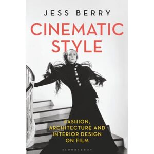 Berry, Jess Cinematic Style: Fashion, Architecture and Interior Design on Film Berry, Jess Cinematic Style: Fashion, Architecture and Interior Design on Film