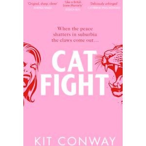 Conway, Kit Cat Fight: A twisty and gripping domestic suspense, perfect for fans of Liane Moriarty and Jane Fallon Conway, Kit Cat Fight: A twisty and gripping domestic suspense, perfect for fans of Liane Moriarty and Jane Fallon