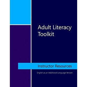 Randell, Kate Adult Literacy Toolkit: Instructor Resources: English as an Additional Language Version Randell, Kate Adult Literacy Toolkit: Instructor Resources: English as an Additional Language Version
