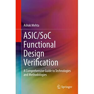 Mehta, Ashok B. ASIC/SoC Functional Design Verification: A Comprehensive Guide to Technologies and Methodologies Mehta, Ashok B. ASIC/SoC Functional Design Verification: A Comprehensive Guide to Technologies and Methodologies