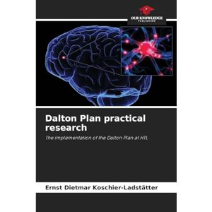 Koschier-Ladstätter, Ernst Dietmar Dalton Plan practical research: The implementation of the Dalton Plan at HTL Koschier-Ladstätter, Ernst Dietmar Dalton Plan practical research: The implementation of the Dalton Plan at HTL