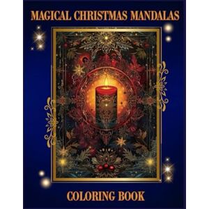 Moon, Valentina Magical Christmas Mandalas Coloring Book: A Festive and Intricate Adult Coloring Adventure for Stress Relief and Relaxation Moon, Valentina Magical Christmas Mandalas Coloring Book: A Festive and Intricate Adult Coloring Adventure for Stress Relief and Relaxation