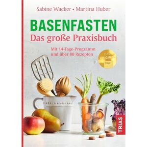 Wacker, Sabine Basenfasten Das große Praxisbuch: Mit 14-Tage-Programm und über 80 Rezepten Wacker, Sabine Basenfasten Das große Praxisbuch: Mit 14-Tage-Programm und über 80 Rezepten