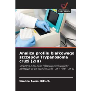 Kikuchi, Simone Akemi Analiza profilu bialkowego szczepów Trypanosoma cruzi (ZIII): Okre¿lenie mapy bia¿ek rozpuszczalnych szczepów nale¿¿cych do zimodemu III (3663 ZIII-A i 4167 ZIII-B) Kikuchi, Simone Akemi Analiza profilu bialkowego szczepów Trypanosoma cruzi (ZIII): Okre¿lenie mapy bia¿ek rozpuszczalnych szczepów nale¿¿cych do zimodemu III (3663 ZIII-A i 4167 ZIII-B)