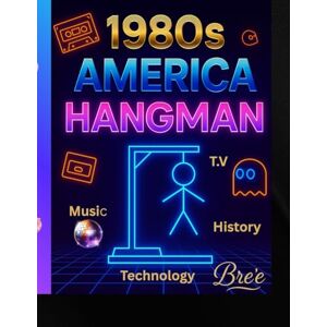 Ladham, Bre'e 1980 America Hangman with 100 puzzles -Series 1: This series will have America Politics, History, Music, Technology, etc. (1980s America Theme Word Puzzles) Ladham, Bre'e 1980 America Hangman with 100 puzzles -Series 1: This series will have America Politics, History, Music, Technology, etc. (1980s America Theme Word Puzzles)
