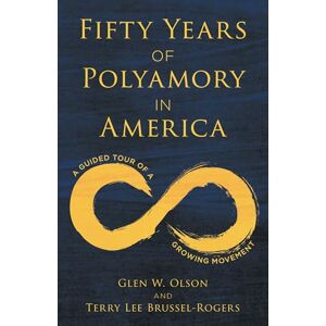 Rowman & Littlefield Publishers Fifty Years of Polyamory in America: A Guided Tour of a Growing Movement Rowman & Littlefield Publishers Fifty Years of Polyamory in America: A Guided Tour of a Growing Movement