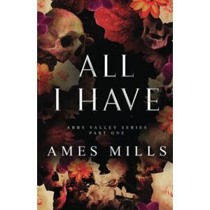 Mills, Ames All I Have: Part One (Abbs Valley) Mills, Ames All I Have: Part One (Abbs Valley)