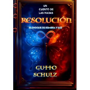 Schulz, Gutto Un cuento de las hadas :Resolución: El choque de sombra y luz Schulz, Gutto Un cuento de las hadas :Resolución: El choque de sombra y luz