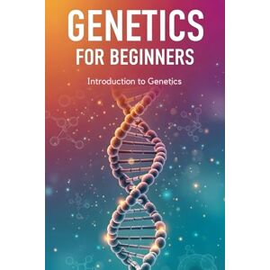 Choiyu, Ser Introduction to Genetics: Dense, Focused Foundations in Transmission, Molecular, and Population Genetics (Genetics for Beginners) Choiyu, Ser Introduction to Genetics: Dense, Focused Foundations in Transmission, Molecular, and Population Genetics (Genetics for Beginners)