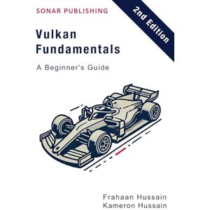 Hussain, Kameron Vulkan Fundamentals- A Beginner's Guide Hussain, Kameron Vulkan Fundamentals- A Beginner's Guide